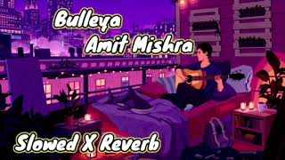 Rah Chad De Yar Bulleya Ae Dill Hai Mushkil Amit Mishra Slowed and ReverbNo copyright song [upl. by Eentirb]