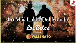 Lo Más Lindo Del Mundo Los Betos  Letra Oficial [upl. by Edy]