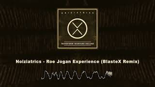 Noiziatrics  Roe Jogan Experience BlasteX Remix [upl. by Yseulta941]