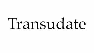 How to Pronounce Transudate [upl. by Llehcam]