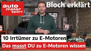 10 EMotorenIrrtümer Das musst Du wissen  Bloch erklärt 168  auto motor und sport [upl. by Camden746]