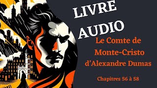 LIVRE AUDIO  Lecture du Comte de MonteCristo Chapitre 56 à 58 [upl. by Siurad978]