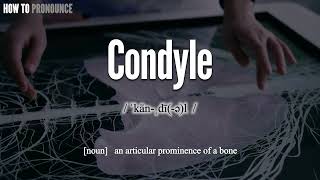 Condyle Pronunciation  How to Pronounce say Condyle CORRECTLY  Meaning Definition [upl. by Devland417]