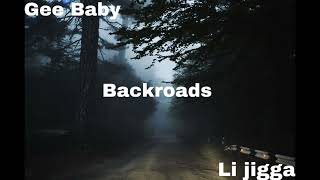 Gee Baby ft Li jigga  BackRoads [upl. by Idas678]