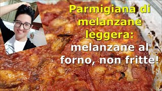 Parmigiana di Melanzane leggera melanzane al forno  non fritte [upl. by Crin929]