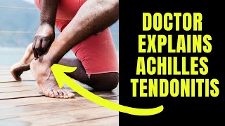 Doctor explains Achilles Tendonitis including causes symptoms and treatment [upl. by Hochman631]