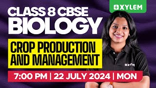 Class 8 CBSE Biology  Crop production and Management  Xylem Class 8 CBSE [upl. by Joelynn]