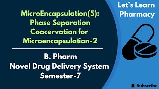 Phase Separation Coacervation for MicroEncapsulation2  BPharm  NDDS Semester 7 [upl. by Delfeena]