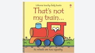 Thats Not My TrainUsborne TouchyFeely Books  Fiona Watt  Rachel Wells Read Aloud Storytime [upl. by Llednol]