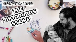 Draw My Life The Shonduras Story [upl. by Aretina]