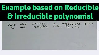 Example based on Reducible amp Irreducible polynomial [upl. by Anitrak]