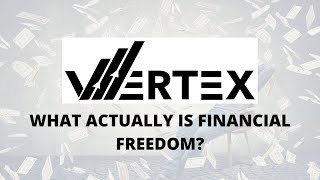 WHAT IS FINANCIAL FREEDOM  VERTEX INVESTING [upl. by Wrennie]