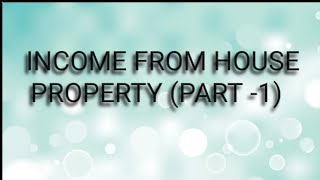 INCOME FROM HOUSE PROPERTY PART 1  BASIS OF CHARGE [upl. by Corin]