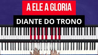 A Ele a Glória  Diante do trono  Aula de Teclado [upl. by Pauwles532]