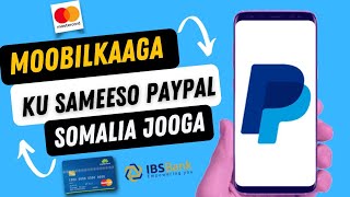 SIDA PAYPAL LOO SAMEYSTO ADIGOO SOMALIA JOOGO  MOOBILKAAGA KU SAMEYSO PAYPAL ACCOUNT CUSUB [upl. by Yespmed]