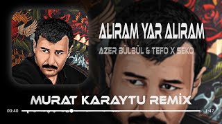 Tefo amp Seko ft Azer Bülbül  Alıram Yar Alıram  Murat Karaytu Remix  Tiktok Trend [upl. by Werdna]