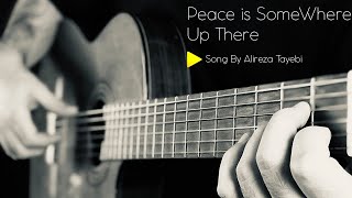 quotPeace is Somewhere Up Therequot In B minor By Alireza Tayebi Classical Guitar [upl. by Pollock]