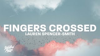 Lauren SpencerSmith  Fingers Crossed Lyrics [upl. by Anitsyrk]