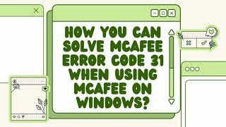 How you can solve McAfee Error Code 31 when using McAfee on Windows [upl. by Asa]