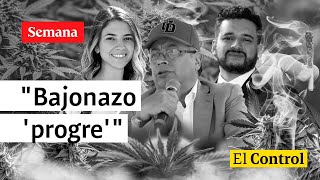 El Control al quotbajonazo progre que pretendía legalizar el consumo de marihuanaquot  SEMANA [upl. by Arbmat]