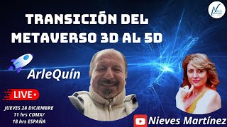 TRANSICIÓN DEL METAVERSO 3D AL METAVERSO 5D con ArleQuín [upl. by Ahsilak401]