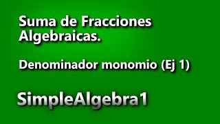 Suma de fracciones algebraicas con denominador monomio Ej 1 [upl. by Kurtzig]