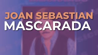 Joan Sebastian  Mascarada Audio Oficial [upl. by Goulden]