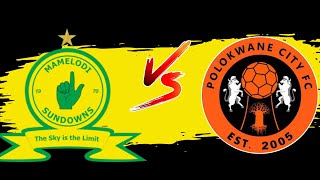 MAMELODI SUNDOWNS VS POLOKWANE CITY MTN 8 QUARTERFINAL LIVESCORE [upl. by Adnalor377]