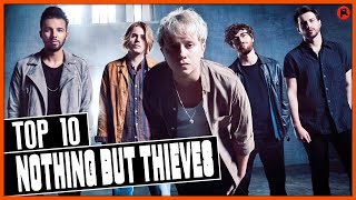 TOP 10 NOTHING BUT THIEVES SONGS [upl. by Kiele981]