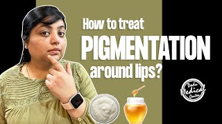 How to treat PIGMENTATION around the MOUTH  LIPS  Home Remedies Creams and Treatments हिंदी में [upl. by Lebazi]