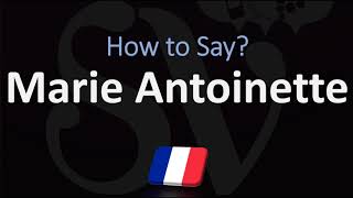 How to Pronounce Marie Antoinette CORRECTLY French amp English Pronunciation [upl. by Alexander]