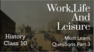 Class 10 History Chapter 6 Work Life And Leisure Extra Important Exam Questions Part 3 [upl. by Aerbma737]