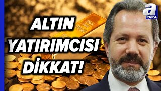 Altın Yatırımcısı Dikkat Altın Fiyatları Yükselecek Mi Düşecek Mi İslam Memiş Açıkladı I A Para [upl. by Notsa]