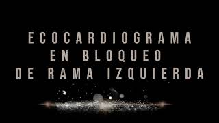 ECOCARDIOGRAMA EN BLOQUEO DE RAMA IZQUIERDA [upl. by Domash]