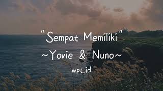 Sempat Memiliki  Yovie amp Nuno Lirik [upl. by Bena451]