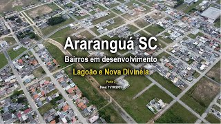 Araranguá em crescimento Lagoão Nova Divinéia Imagens aéreas de Drone Parte 22 [upl. by Yam]