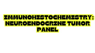 IMMUNOHISTOCHEMISTRY NEUROENDOCRINE TUMOR PANEL [upl. by Mauricio]