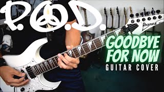 POD  Goodbye For Now Guitar Cover [upl. by Anattar]