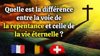 Quelle est la différence entre la voie de la repentance et celle de la vie éternelle  jésus foi [upl. by Sidwohl575]