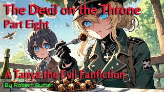 The Devil on the Throne Part 8  A Tanya the Evil Fanfiction [upl. by Ahcsim]