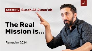 Why Didnt the Prophet ﷺ Do Tafsir  Ep10  Surah AlJumuah  Nouman Ali Khan  Ramadan 2024 [upl. by Ahseki]