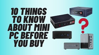 10 Things To Know About Mini PC Before You Buy [upl. by Selokcin627]