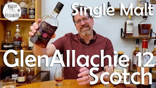 GlenAllachie 12 ReReview Best 12 year Scotch [upl. by Loree]