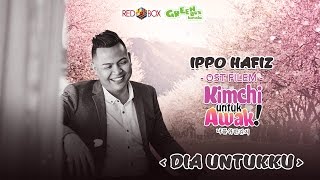 Ippo Hafiz  Dia Untukku OFFICIAL OST KIMCHI UNTUK AWAK HD [upl. by Kaete]