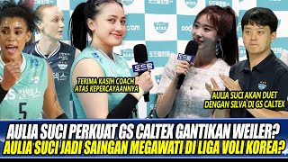 AULIA SUCI PERKUAT GS CALTEX GANTIKAN WEILER AULIA SUCI JADI SAINGAN MEGAWATI DI LIGA VOLI KOREA [upl. by Moretta]