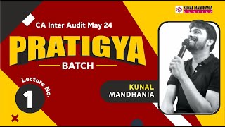 Lecture 1  Audit Pratigya Batch  May 24  CA Inter  Kunal Mandhania [upl. by Treva]