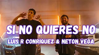 quotLuis R Conriquez Neton Vega  Si No Quieres No LETRAquot [upl. by Ahseenat]