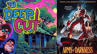 Deep Cut Podcast Ep48  Army Of Darkness [upl. by Nikolas]