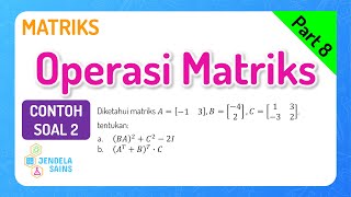 Matriks Matematika Kelas 11 • Part 8 Contoh Soal Penjumlahan Pengurangan amp Perkalian Matriks 2 [upl. by Enomed]