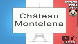 Château Montelena  How To Pronounce  French Native Speaker [upl. by Ahselat]